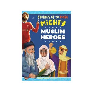 Stories Of 20 More Mighty Muslim Heroes Book