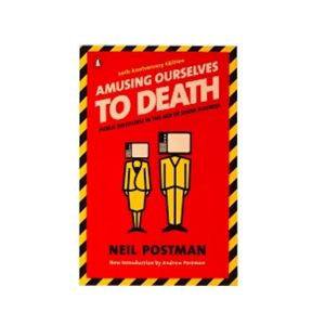 Amusing Ourselves To Death Book